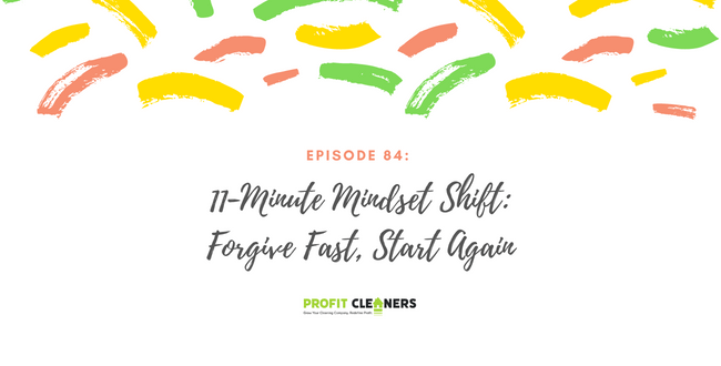 Episode 84: 11-Minute Mindset Shift: Forgive Fast, Start Again