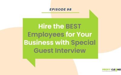 Episode 98: Hire the BEST Employees for Your Business with Special Guest Interview