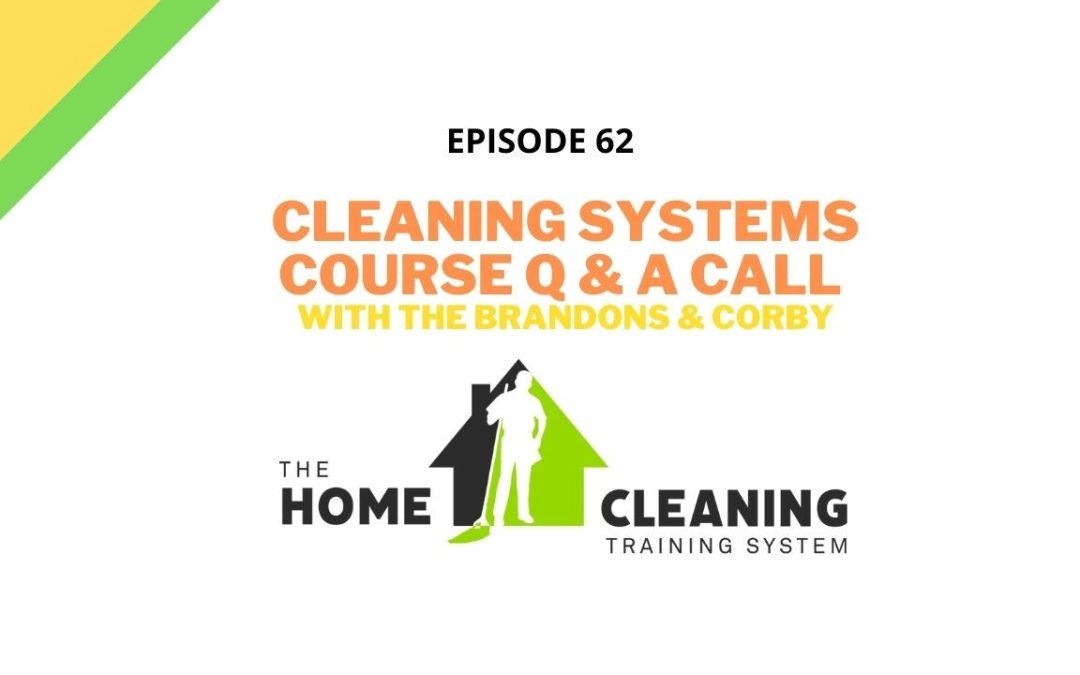 Cleaning Systems Course Q & A Call with The Brandons & Corby