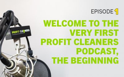Episode 1: Welcome To The Very First Profit Cleaners Podcast, The Beginning
