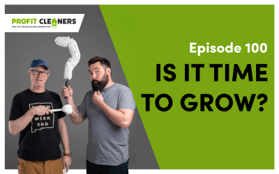 Episode 100: Is It Time To Grow? The Dos and Don’ts of Cleaning Business Expansion