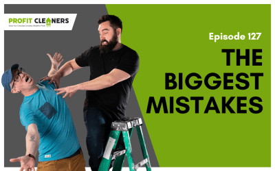 Episode 127: The Biggest Mistakes While Growing Our Cleaning Business