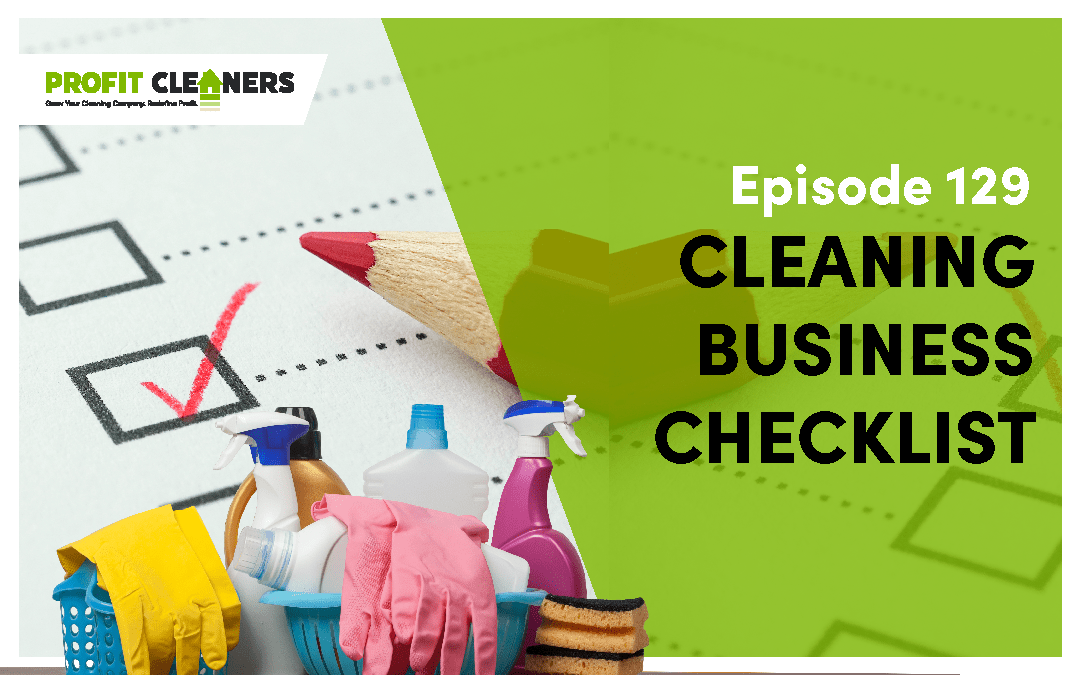 Episode 129: The Cleaning Business Checklist No One Knows About