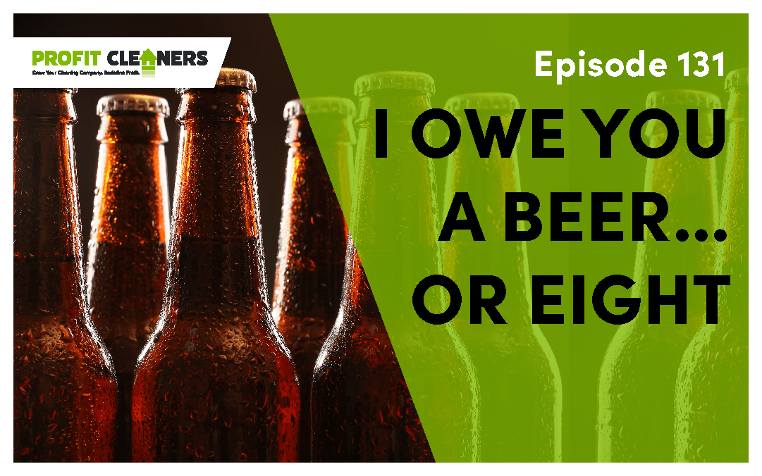 Episode 131: I Owe You a Beer… or Eight