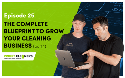 Episode 25: Your Complete Blueprint to Grow Your Cleaning Business into a Million Dollar Company PART 1