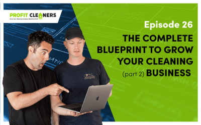 Episode 26: Your Complete Blueprint to Grow Your Cleaning Business into a Million Dollar Company PART 2