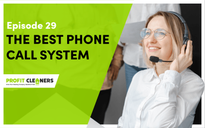 Episode 29: How to Build the Best Phone Call System for Your Cleaning Business