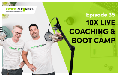 Episode 35: 10X Live Coaching and Boot Camp: Improve Your Marketing and Grow Your Cleaning Biz