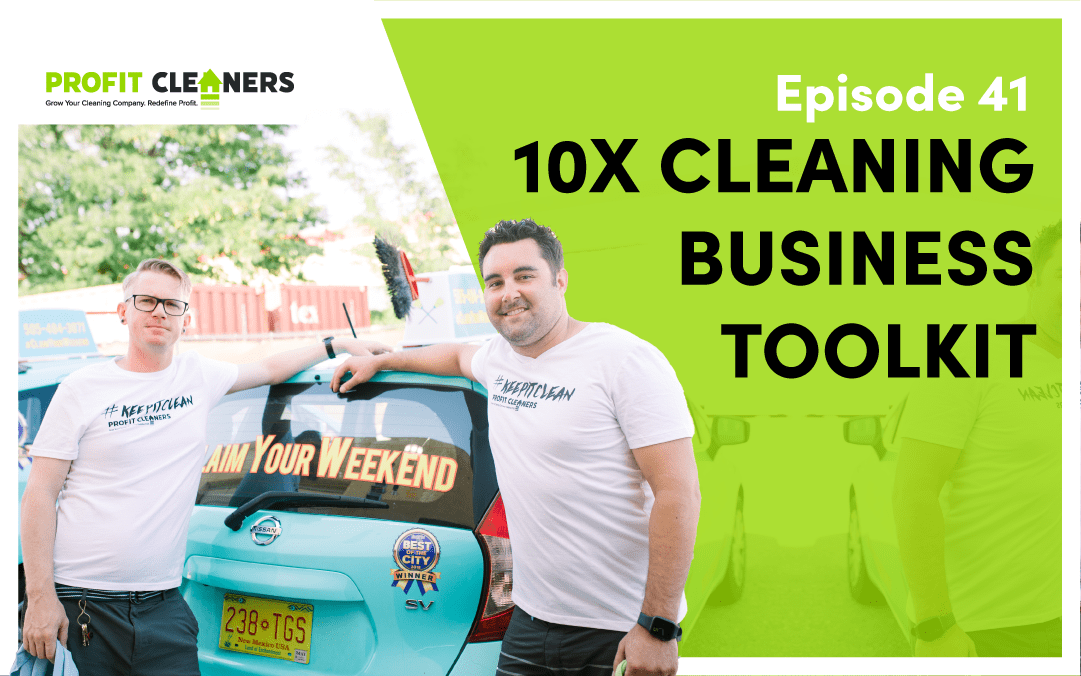 10X Cleaning Business Toolkit: Taking your Cleaning Biz to the Next Level