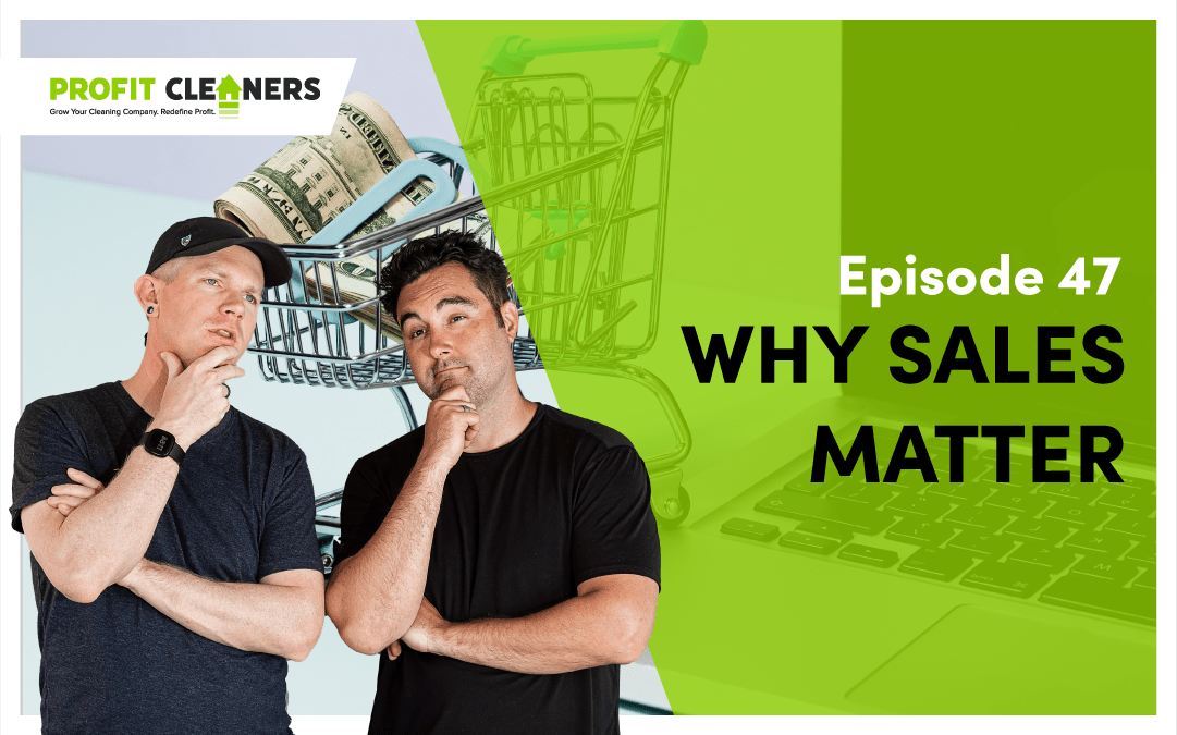 Why Sales Matter in the Cleaning Business + How to Sell Better