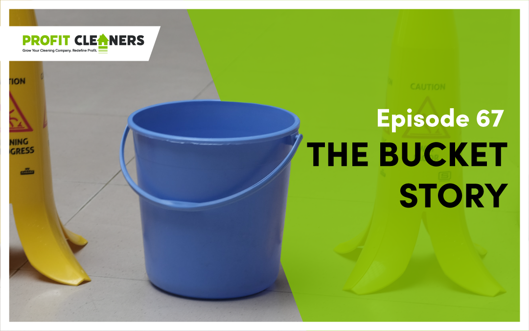 How the Bucket Story Will Transform Your Cleaning Business