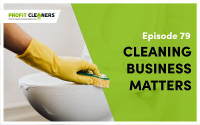Episode 79: Why Your Cleaning Business Matters