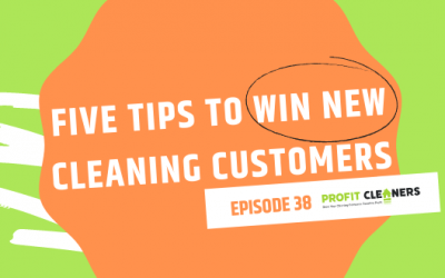 Episode 38: Five Tips to Win New Cleaning Customers