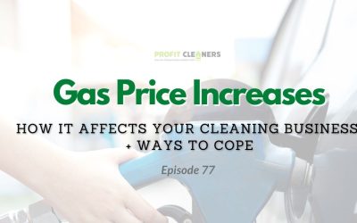Episode 77: Gas Price Increases: How It Affects Your Cleaning Business + Ways to Cope
