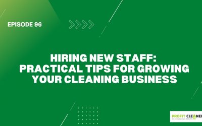 Episode 96: Hiring New Staff: Practical Tips for Growing Your Cleaning Business