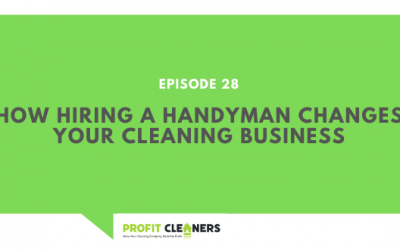 Episode 28: How Hiring a Handyman Changes Your Cleaning Business