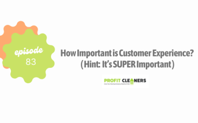 Episode 83: How Important is Customer Experience? (Hint: It’s SUPER Important)