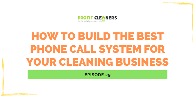 How to Build the Best Phone Call System for Your Cleaning Business