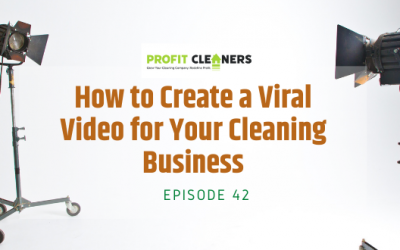 Episode 42: How to Create a Viral Video for Your Cleaning Business