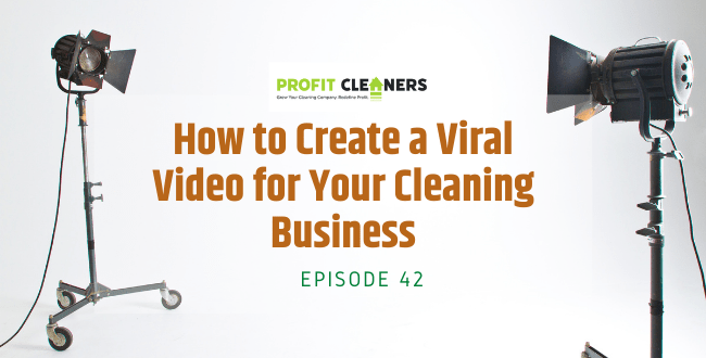 How to Create a Viral Video for Your Cleaning Business
