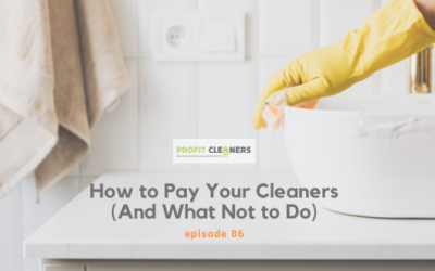 Episode 86: How to Pay Your Cleaners (And What Not to Do)