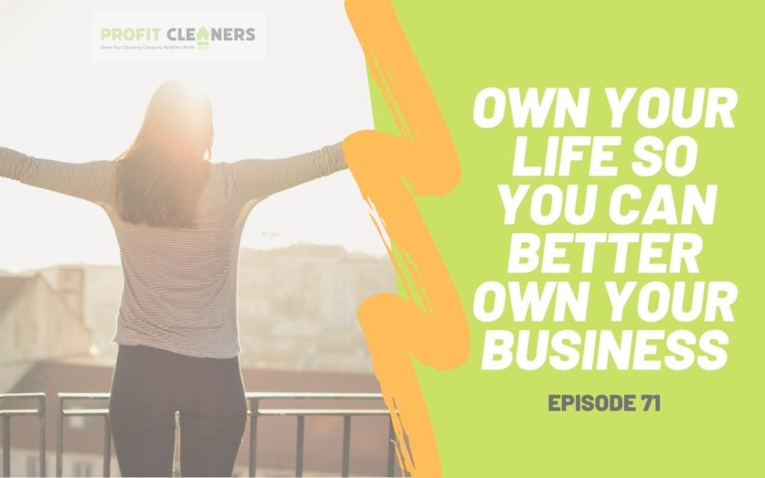 Own Your Life So You Can Better Own Your Business