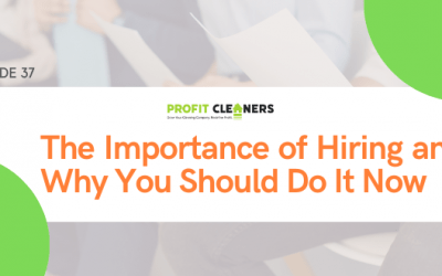 Episode 37: The Importance of Hiring and Why You Should Do It Now