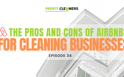 Episode 34: The Pros and Cons of Airbnbs for Cleaning Businesses