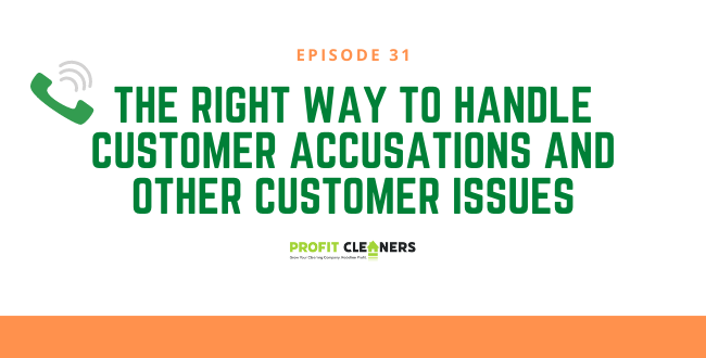 The Right Way to Handle Customer Accusations and Other Customer Issues
