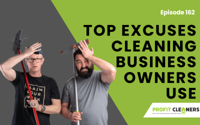 Episode 162: Not Growing? The Top 5 Excuses Cleaning Business Owners Use (And Why They’re BS)
