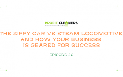 Episode 40: The Zippy Car vs Steam Locomotive and How your Business is Geared for Success