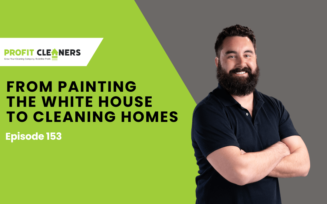Episode 153: From Painting The White House To Cleaning Homes: Family Legacy Entrepreneurship with Brandon Schoen